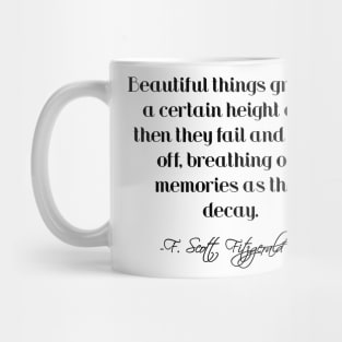 Beautiful things grow to a certain height - Fitzgerald quote Mug